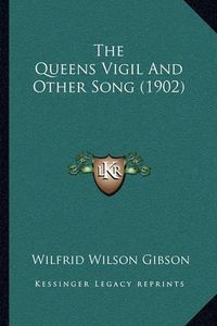 Cover image for The Queens Vigil and Other Song (1902)