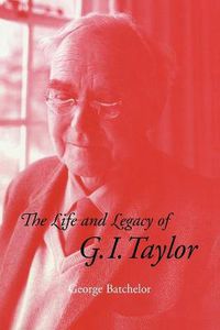 Cover image for The Life and Legacy of G. I. Taylor