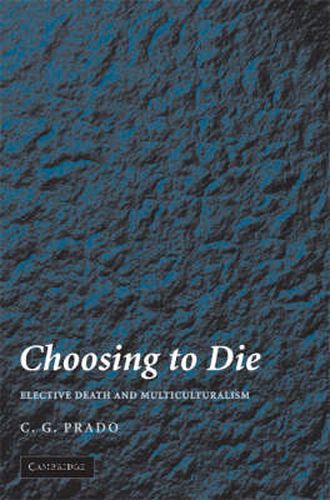 Cover image for Choosing to Die: Elective Death and Multiculturalism