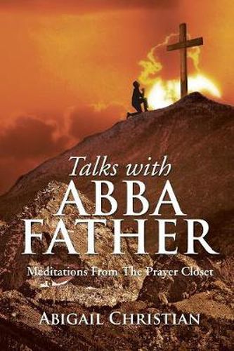 Cover image for Talks with Abba Father: Meditations From The Prayer Closet