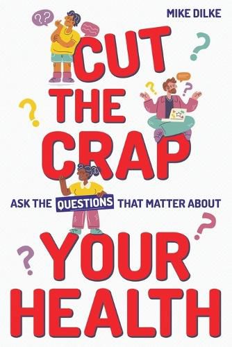 Cover image for Cut The Crap - Ask the Questions That Matter About Your Health
