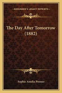 Cover image for The Day After Tomorrow (1882)