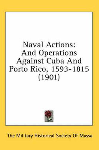 Cover image for Naval Actions: And Operations Against Cuba and Porto Rico, 1593-1815 (1901)