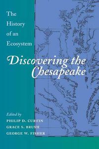 Cover image for Discovering the Chesapeake: The History of an Ecosystem