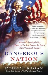 Cover image for Dangerous Nation: America's Foreign Policy from Its Earliest Days to the Dawn of the Twentieth Century