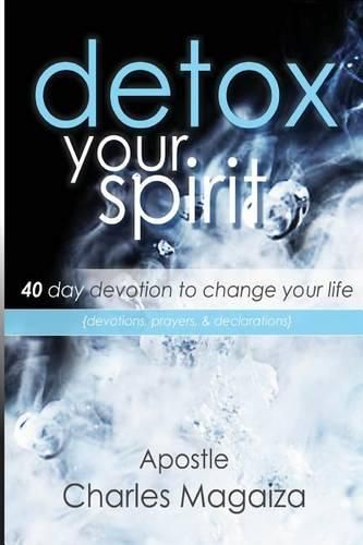 Cover image for Detox Your Spirit: 40 day devotion to change your life