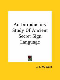 Cover image for An Introductory Study of Ancient Secret Sign Language