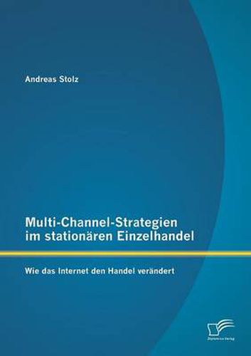 Cover image for Multi-Channel-Strategien im stationaren Einzelhandel: Wie das Internet den Handel verandert