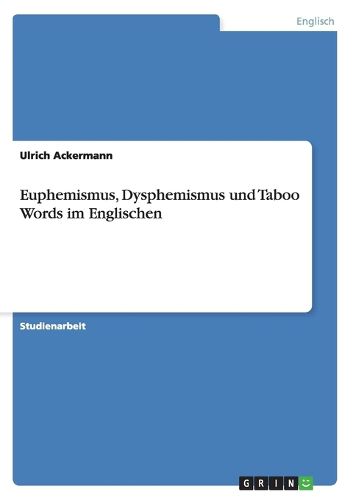 Euphemismus, Dysphemismus und Taboo Words im Englischen