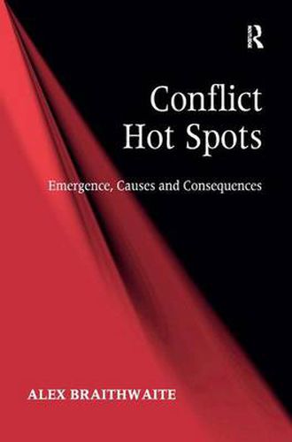 Cover image for Conflict Hot Spots: Emergence, Causes and Consequences