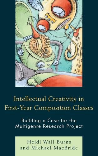 Cover image for Intellectual Creativity in First-Year Composition Classes: Building a Case for the Multigenre Research Project