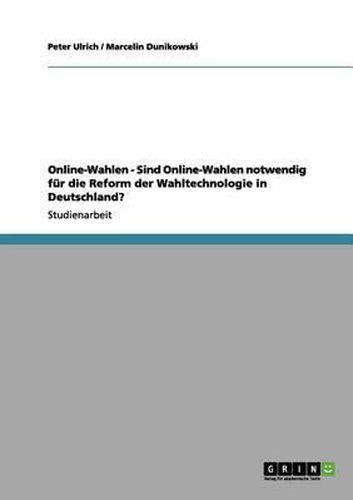 Cover image for Online-Wahlen - Sind Online-Wahlen Notwendig Fur Die Reform Der Wahltechnologie in Deutschland?