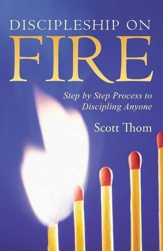 Cover image for Discipleship on Fire: Step by Step Process to Discipling Anyone