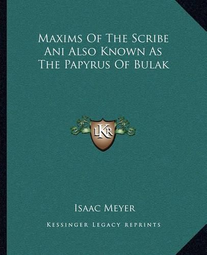 Maxims of the Scribe Ani Also Known as the Papyrus of Bulak