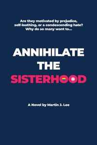 Cover image for Annihilate the Sisterhood