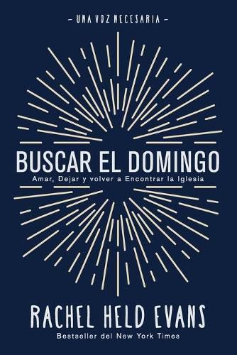 Buscar el Domingo: Amar, Dejar y volver a Encontrar la Iglesia