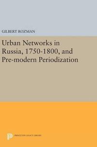 Cover image for Urban Networks in Russia, 1750-1800, and Pre-modern Periodization