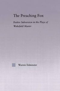 Cover image for The Preaching Fox: Elements of Festive Subversion in the Plays of the Wakefield Master