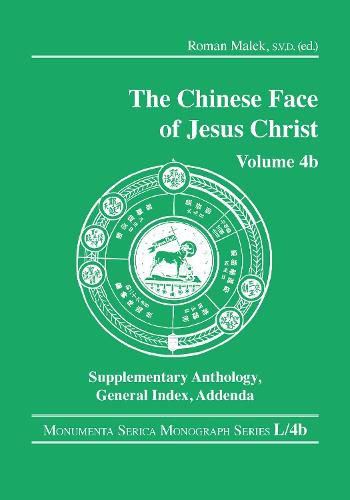 Cover image for The Chinese Face of Jesus Christ: Volume 4b Supplementary Anthology General Index Addenda