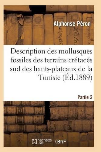 Cover image for Description Des Mollusques Fossiles Des Terrains Cretaces Sud Des Hauts-Plateaux de la Tunisie Pa2