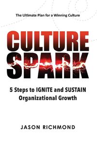 Cover image for Culture Spark: 5 Steps to Ignite and Sustain Organizational Growth