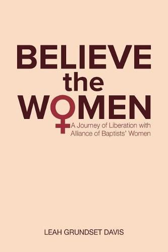 Cover image for Believe the Women: A Journey of Liberation with Alliance of Baptists' Women