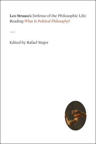 Cover image for Leo Strauss's Defense of the Philosophic Life: Reading  What Is Political Philosophy?