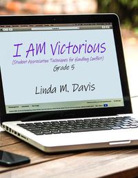 Cover image for I AM Victorious: (Student Appreciation Techniques for Handling Conflict) Grade 5