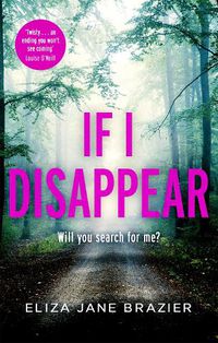 Cover image for If I Disappear: A gripping psychological thriller with a jaw-dropping twist