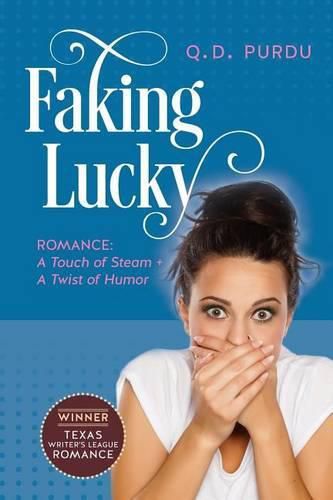 Cover image for Faking Lucky: Romance: A Touch of Steam + A Twist of Humor