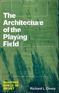 Cover image for The Architecture of the Playing Field