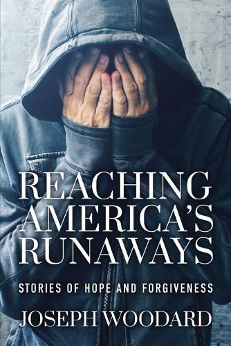 Cover image for Reaching America's Runaways: Stories of Hope and Forgiveness