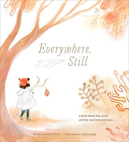 Cover image for Everything, Still - a book about grief, and the way love continues