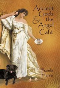 Cover image for Ancient Gods and the Angel Caf