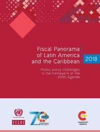 Cover image for Fiscal panorama of Latin America and the Caribbean 2018: public policy challenges in the framework of the 2030 Agenda