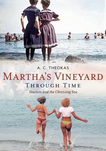 Cover image for Martha's Vineyard Through Time: Tourism and the Cleansing Sea