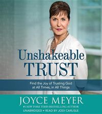 Cover image for Unshakeable Trust Lib/E: Find the Joy of Trusting God at All Times, in All Things