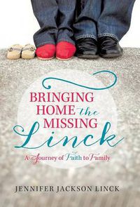 Cover image for Bringing Home the Missing Linck: A Journey of Faith to Family