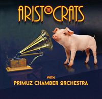 Cover image for The Aristocrats With Primuz Chamber Orchestra 