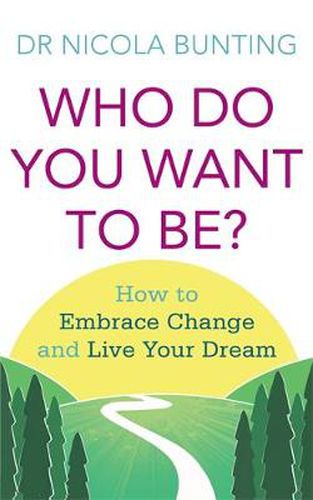 Cover image for Who Do You Want To Be?: How to embrace change and live your dream