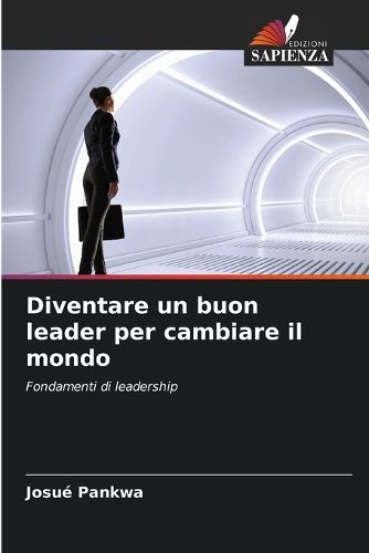 Cover image for Diventare un buon leader per cambiare il mondo