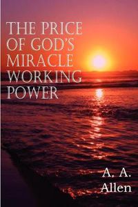 Cover image for The Price of God's Miracle Working Power