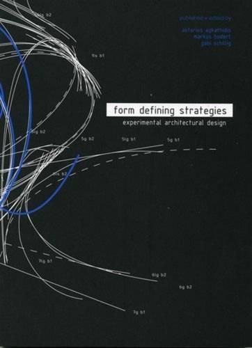 Cover image for Form Defining Strategies: Experimental Architecture Design