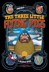 Cover image for The Three Little Flying Pigs: A Graphic Novel