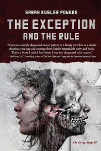 Cover image for The Exception and The Rule: On Being Stage IV