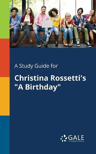 A Study Guide for Christina Rossetti's A Birthday