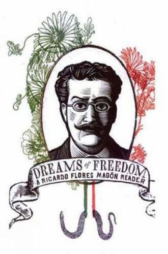 Cover image for Dreams Of Freedom: A Ricardo Flores Magon Reader