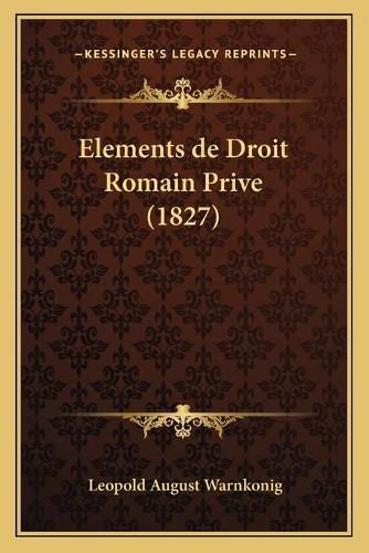 Cover image for Elements de Droit Romain Prive (1827)