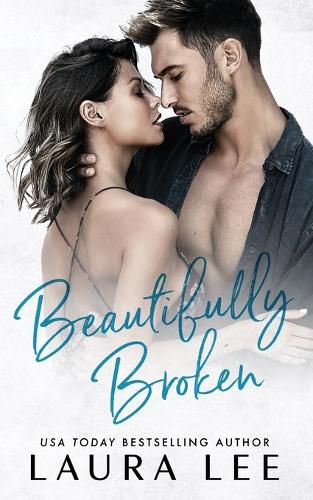 Cover image for Beautifully Broken: A Standalone Forbidden Second Chance Romance