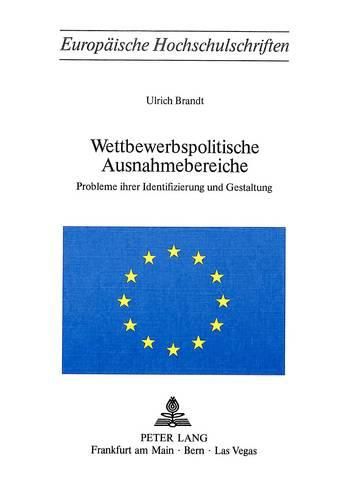 Cover image for Wettbewerbspolitische Ausnahmebereiche: Probleme Ihrer Identifizierung Und Gestaltung